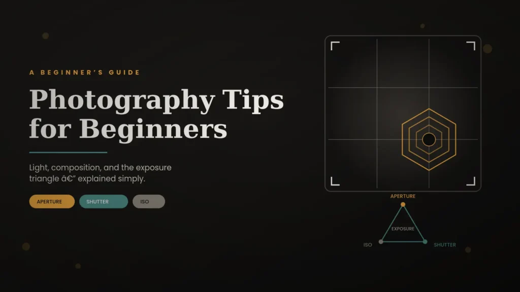 Photography Tips for Beginners: A Practical Guide to Taking Better Photos